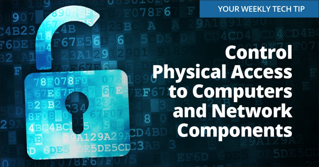 Weekly Tech Tip Control physical access to computers and 